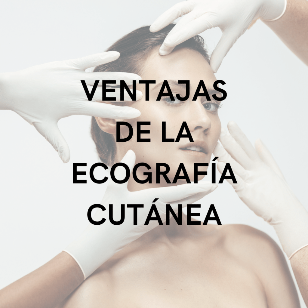 Despripción titulo de las ventajas de la ecografía cutánea